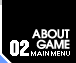 ABOUT GAME/Q[ɂ